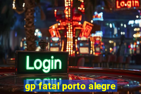 gp fatal porto alegre